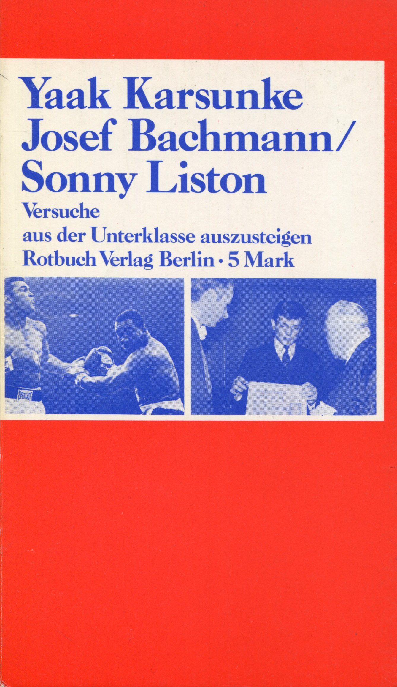KarsunkeBachmann001 Yaak Karsunke: Josef Bachmann/Sonny Liston - Versuche aus der Unterklasse auszusteigen