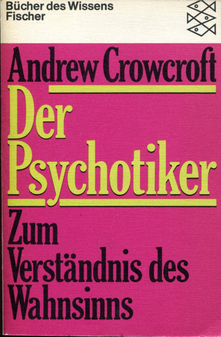 d14654b856268e9124a81f131ede08dd Andrew Crowcroft: Der Psychotiker - Zum Verständnis des Wahnsinns