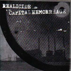 17ab0947eeedc62077645f8d9690329d Realicide/Capital Hemorrhage split 7"