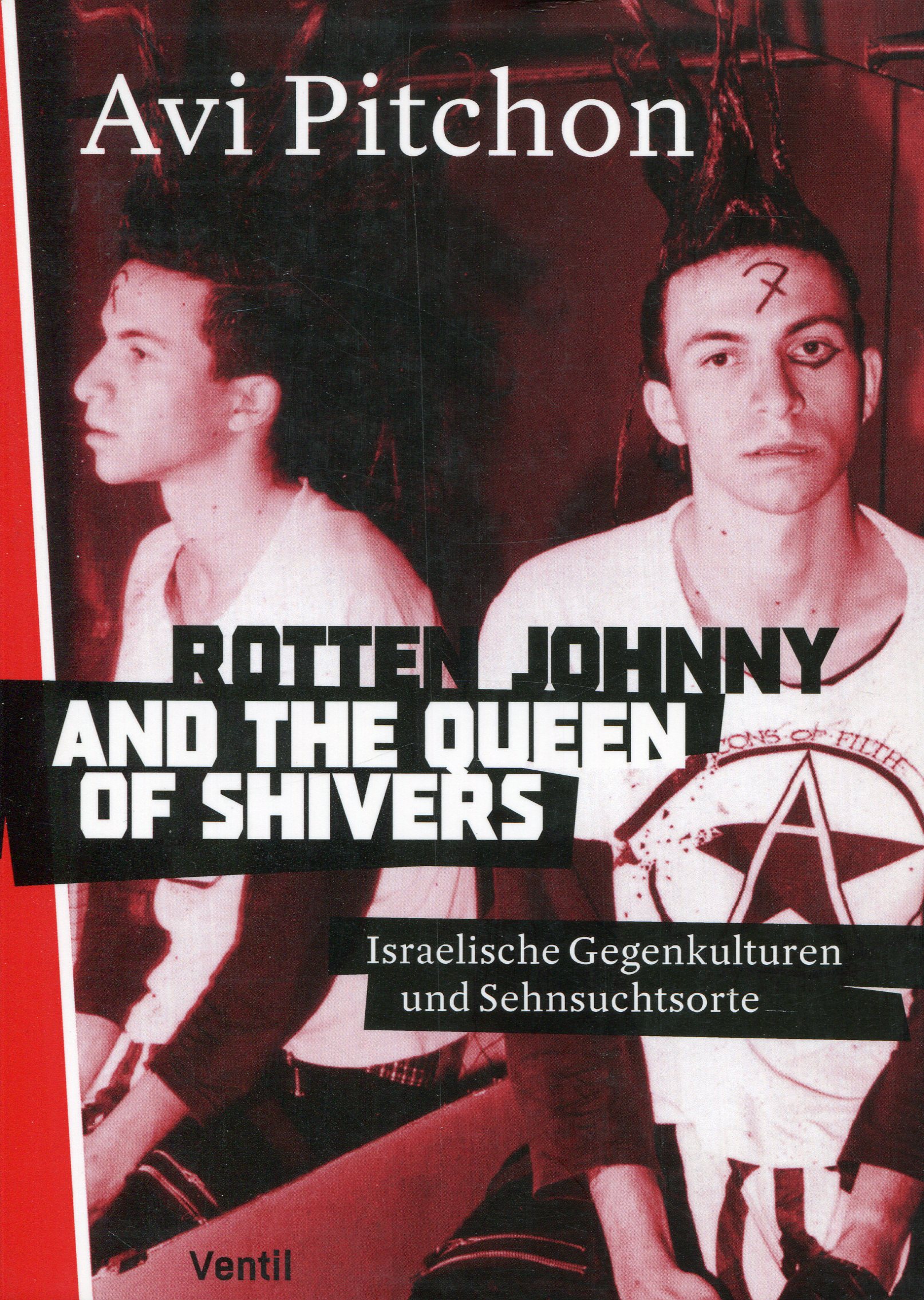 Avi Pitchon: Rotten Johnny and the Queen of Shivers - Israelische Gegenkulturen und Sehnsuchtsorte