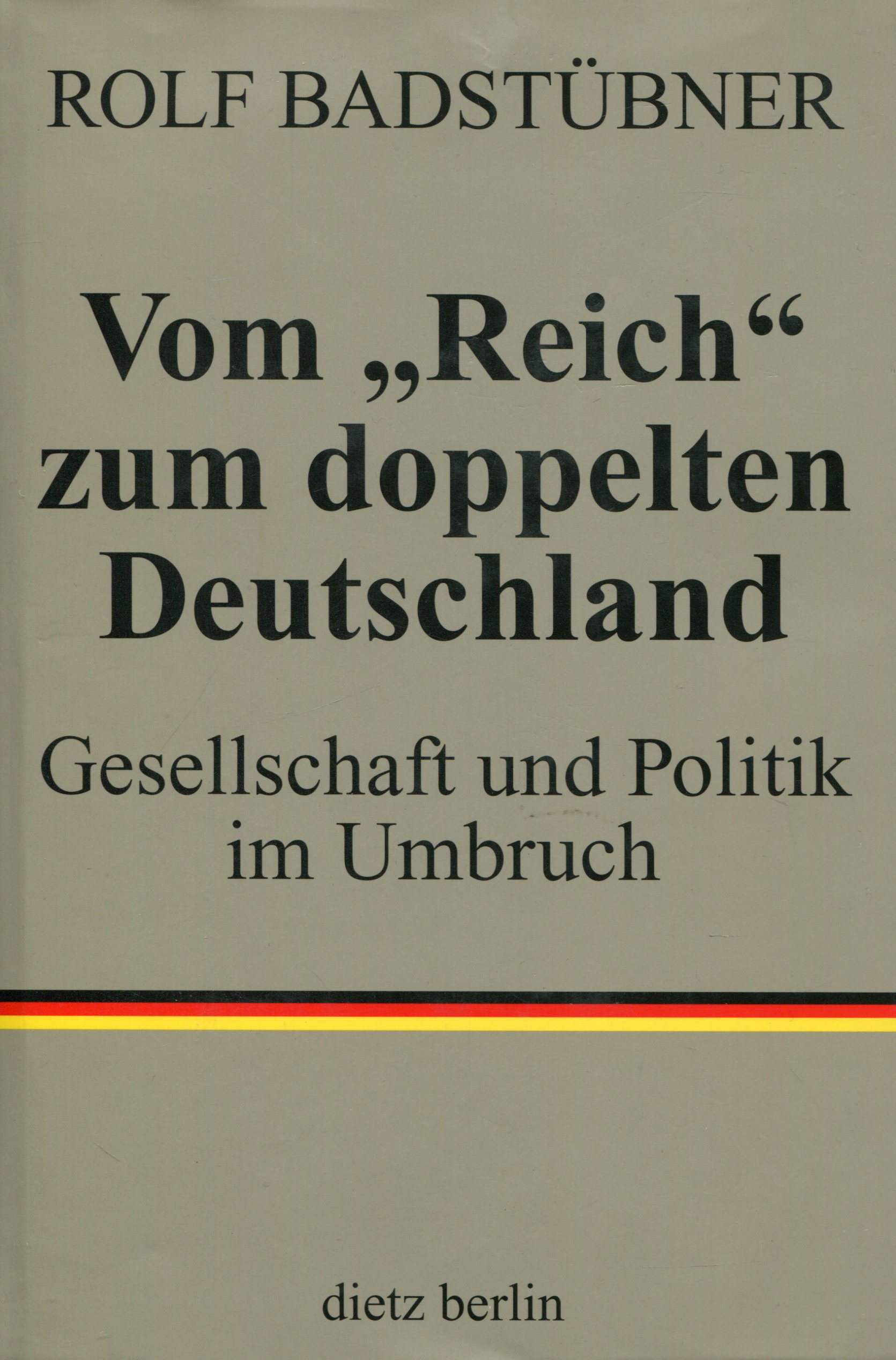 Badstu-bnerReich001 Rolf Badstübner: Vom "Reich" zum doppelten Deutschland