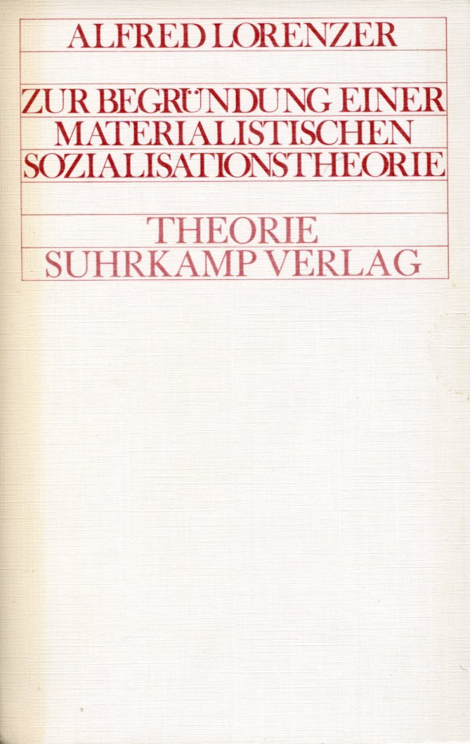 LorenzerBegru-ndung001 Alfred Lorenzer: Zur Begründung einer materialistischen Sozialisationstheorie