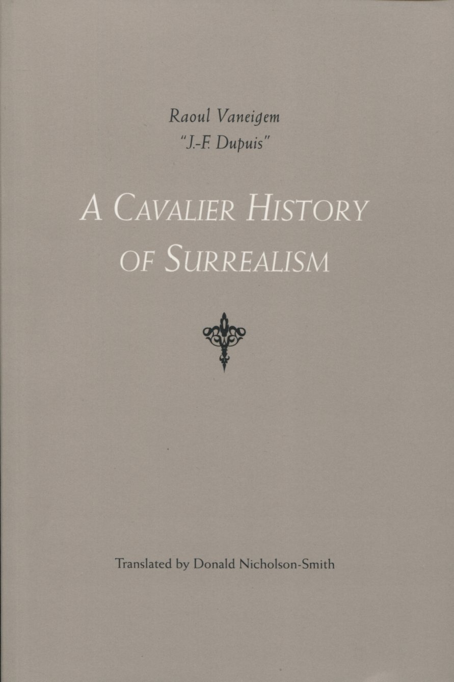 2d74402f5cc5c2a8171b7dfbcc122b77 Raoul Vaneigem ("J.-F. Dupuis"): A Cavalier History of Surrealism