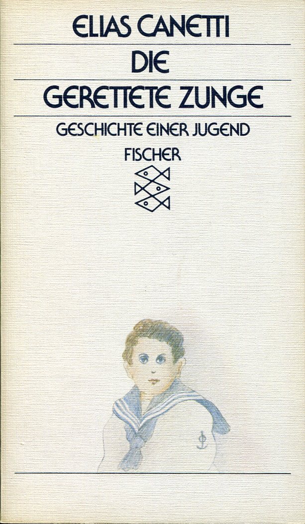 6849a8b13b3834dfba4936a7d8e2084e Elias Canetti: Die gerettete Zunge