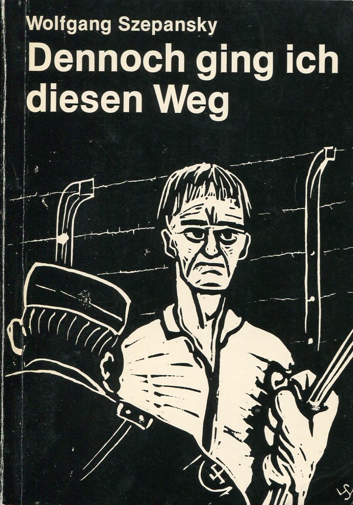 1473e15b6803dd0a7b25106687335253 Wolfgang Szepansky: Dennoch ging ich diesen Weg