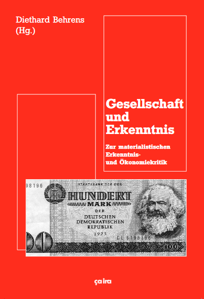 Diethard Behrens (Hg.): Gesellschaft und Erkenntnis - Zur materialistischen Erkenntnis- und Ökonomiekritik 