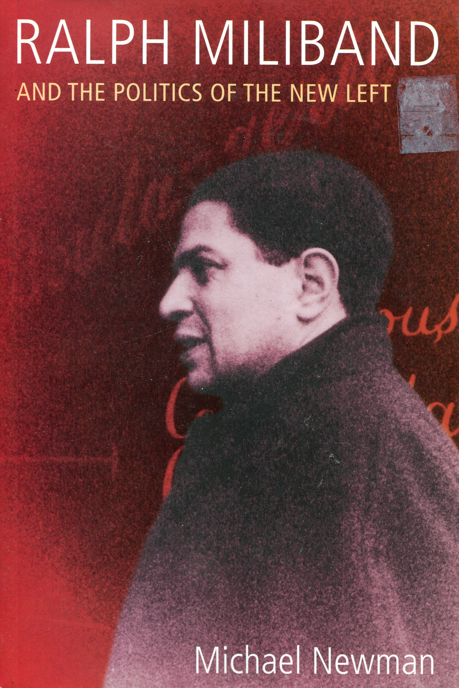 Michael Newman: Ralph Miliband and the Politics of the New Left