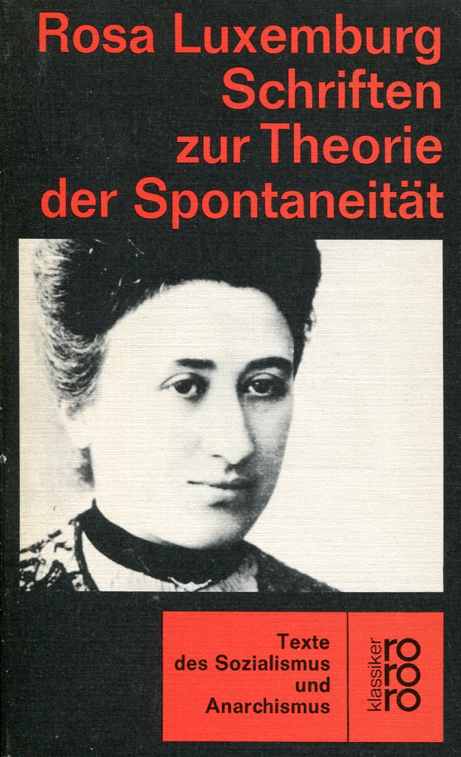527edd6d9bd86ae8b8013542bb1742dd Rosa Luxemburg: Schriften zur Theorie der Spontaneität