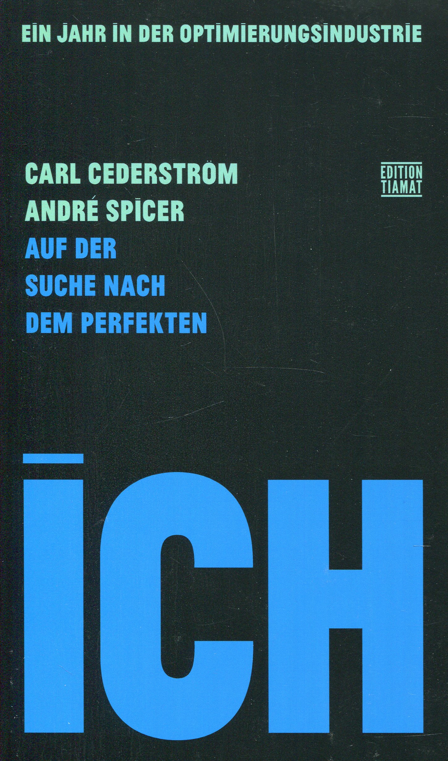 Optimierungsindustrie001 Carl Cederström, André Spicer: Auf der Suche nach dem perfekten Ich