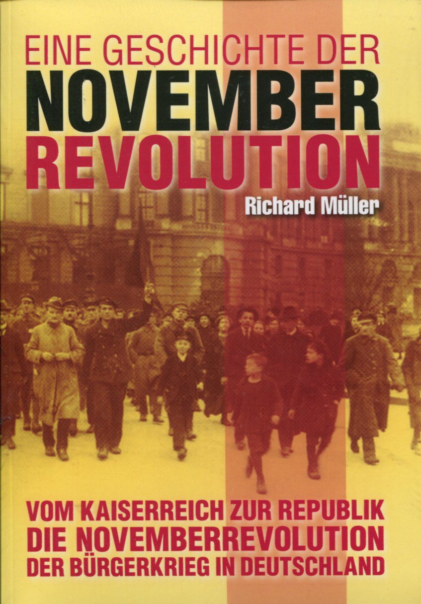 Richard Müller: Eine Geschichte der Novemberrevolution