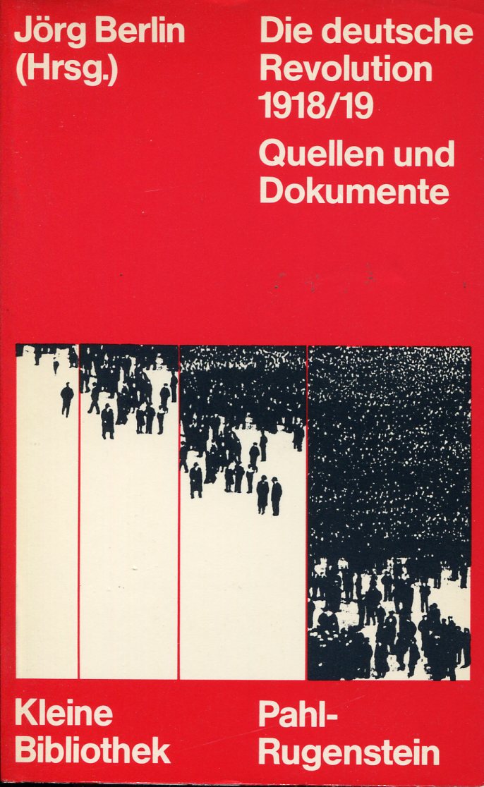 Jörg Berlin (Hg.): Die deutsche Revolution 1918/19