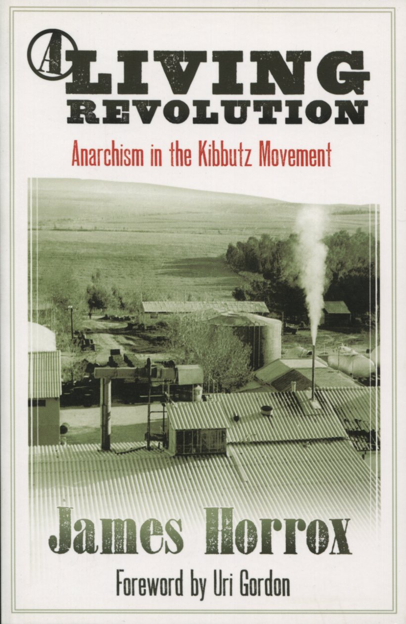 8de2cbc384cf3076469aeff2d6b73b64 James Horrox: Living Revolution - Anarchism in teh Kibbutz Movement