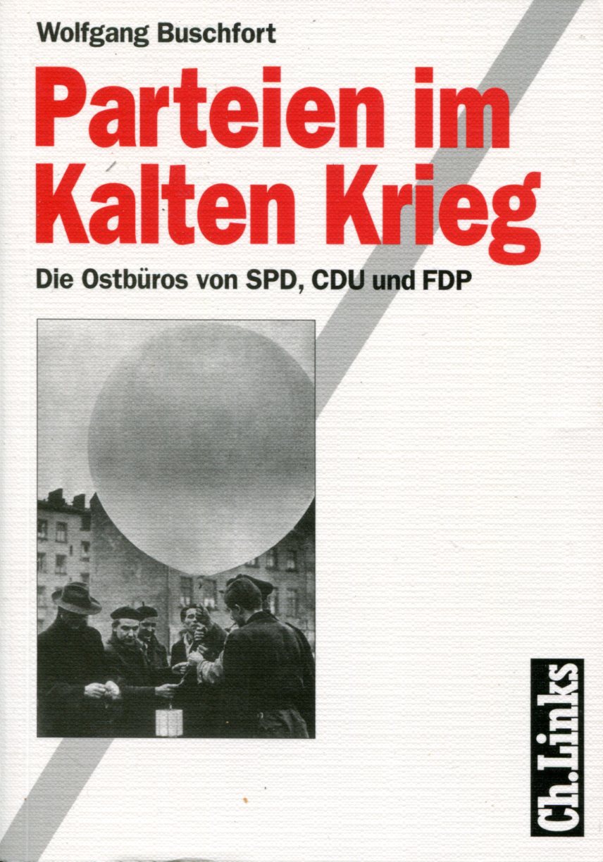 Wolfgang Buschfort: Parteien im Kalten Krieg