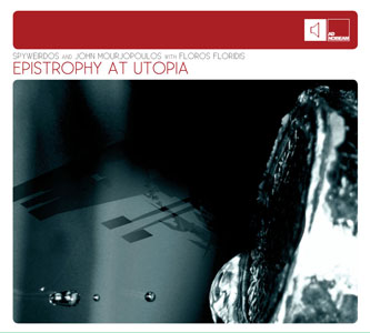 9d509537dd972343e4eab8f02d0438e9 Spyweirdos, John Morjopoulos and Floros Floridis: Epistrophy at Utopia