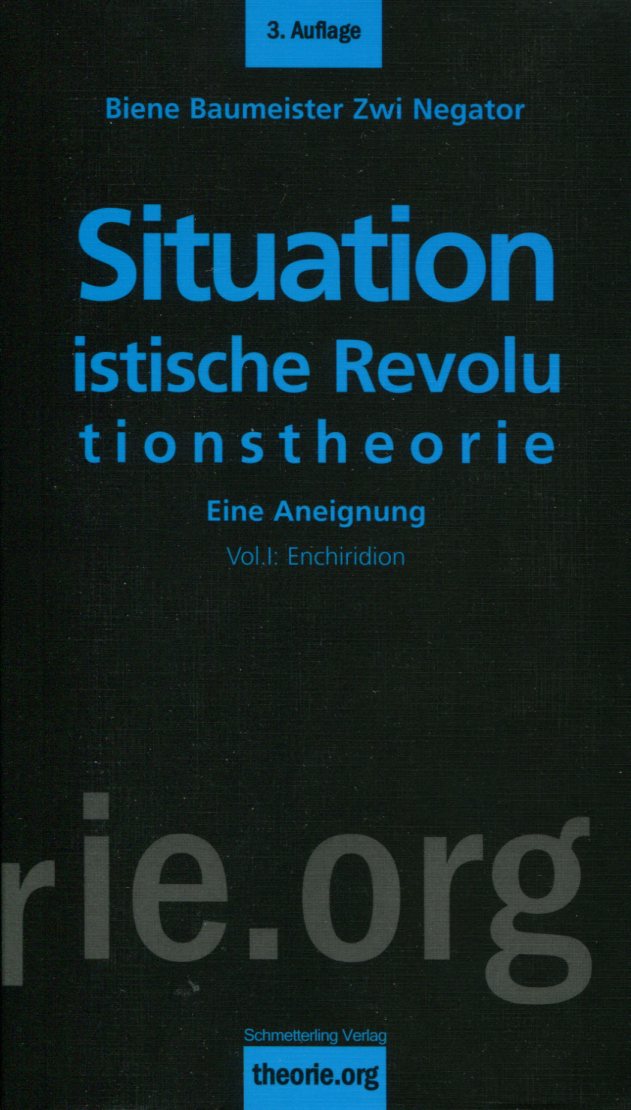 Biene Baumeister/Zwi Negator: Situationistische Revolutionstheorie. Eine Aneignung