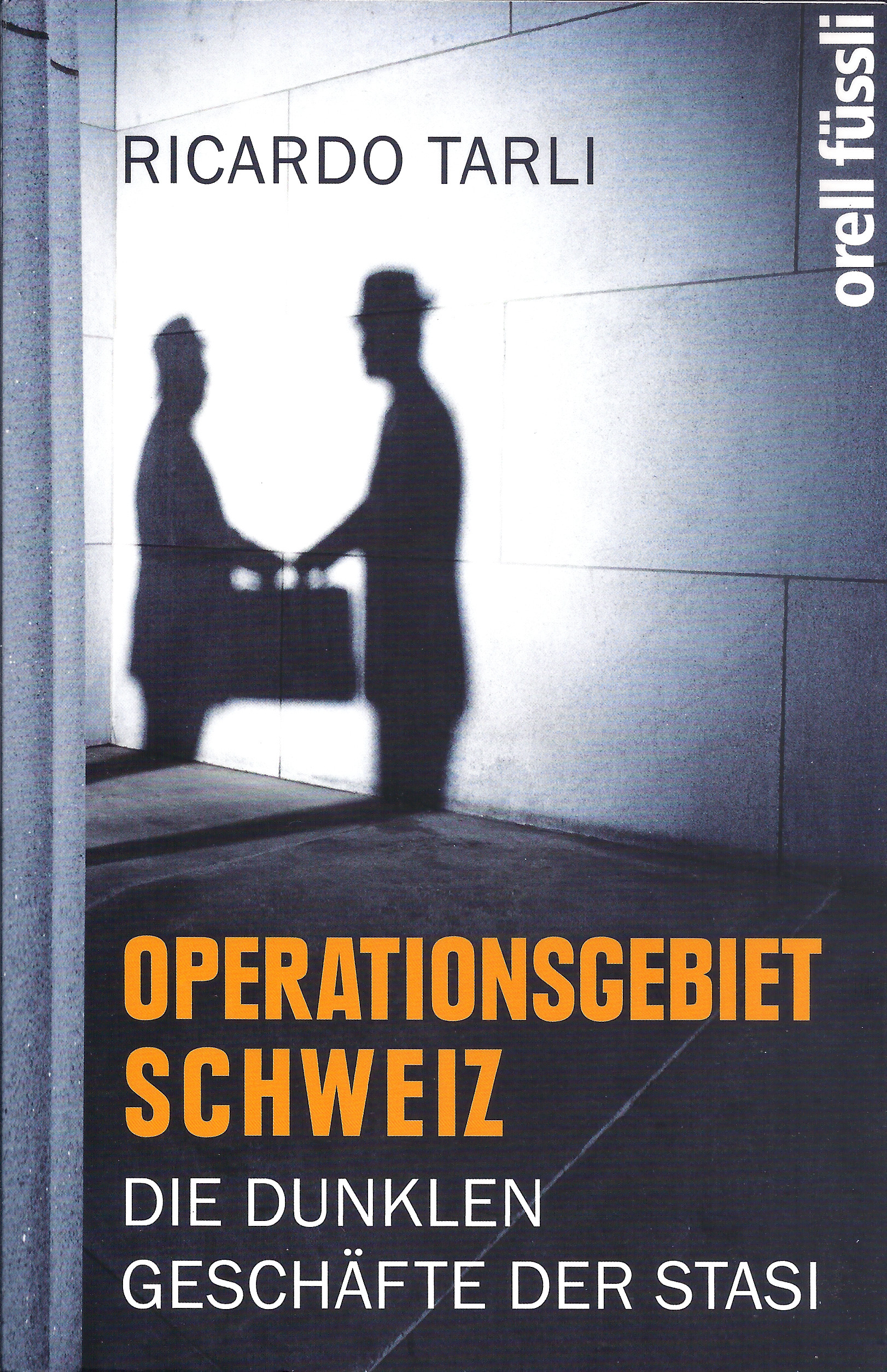 Tarli-Stasi Ricardo Tarli: Operationsgebiet Schweiz - Die dunklen Geschäfte der Stasi