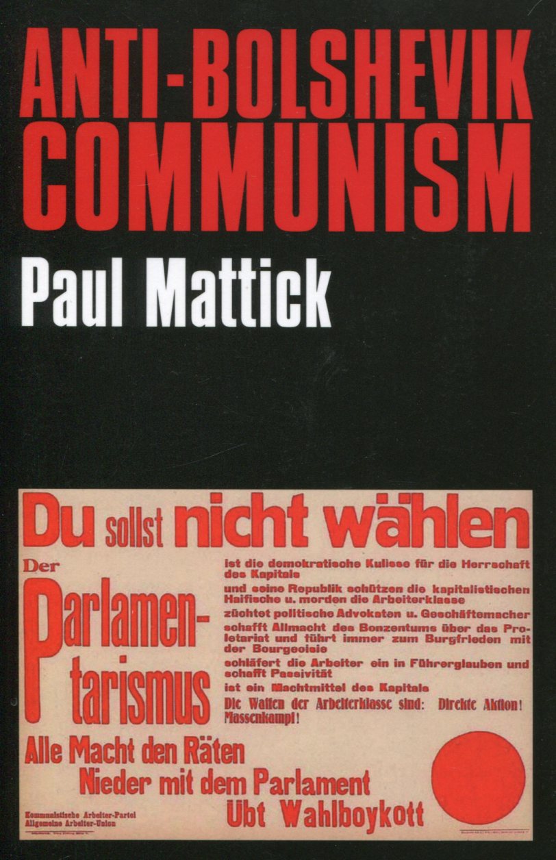 Paul Mattick: Anti-Bolshevik Communism
