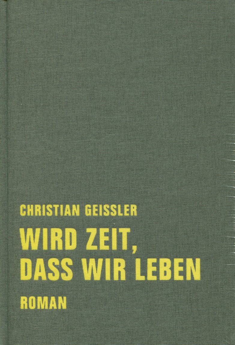 GeisslerLeben001 Christian Geissler: Wird Zeit, dass wir leben
