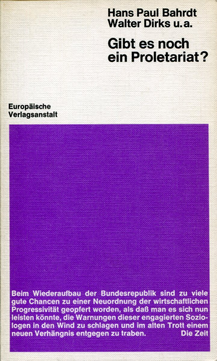 Hans Paul Bahrdt, Walter Dirks u.a.: Gibt es noch ein Proletariat?