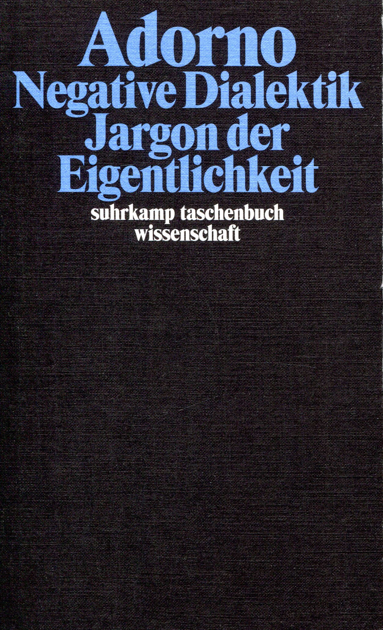 Theodor W. Adorno: Negative Dialektik / Jargon der Eigentlichkeit