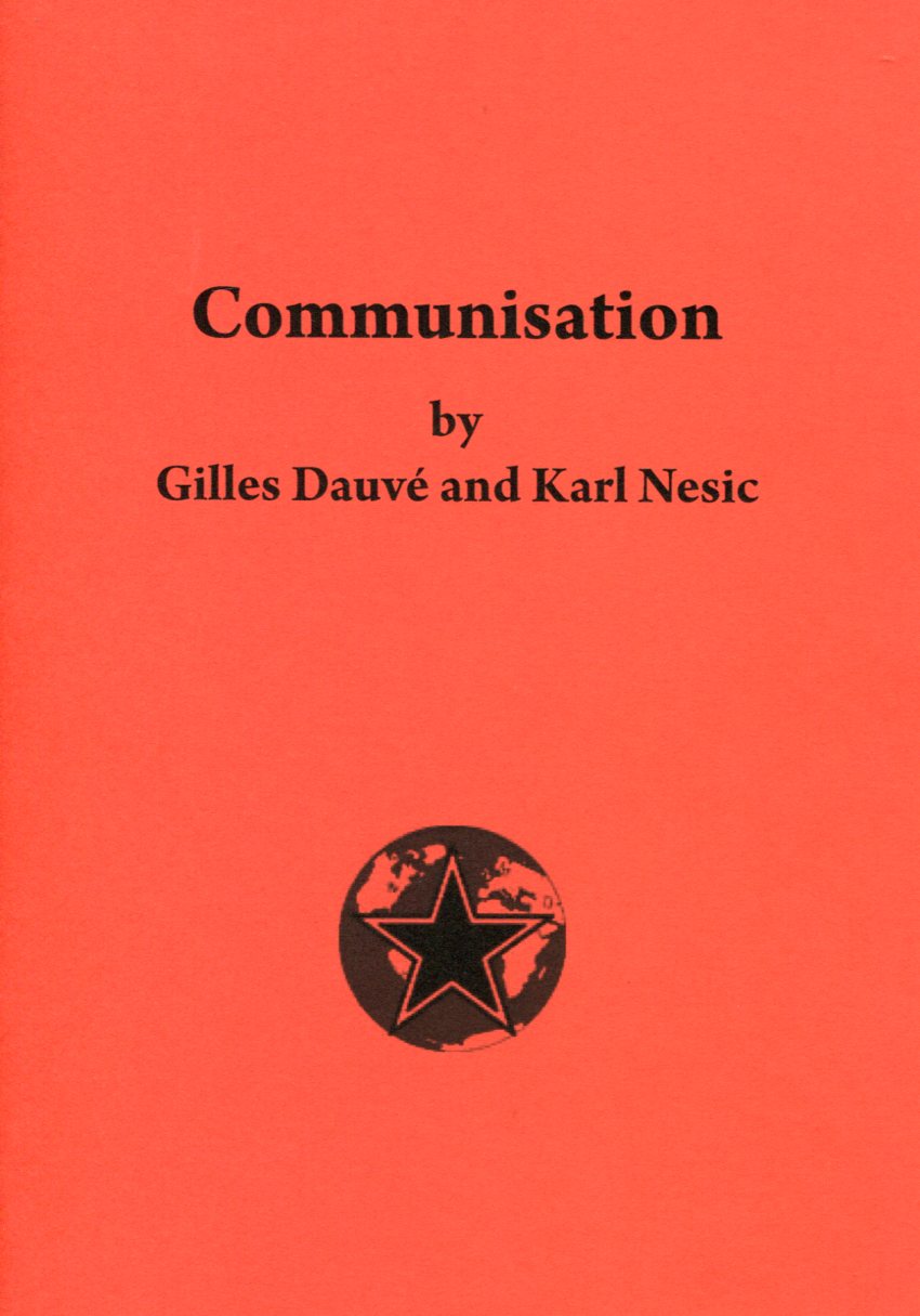 GIlles Dauvé and Karl Nesic: Communisation