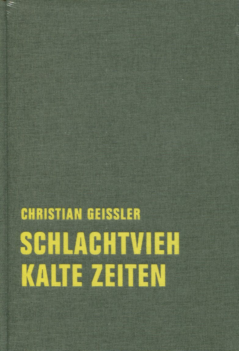 GeisslerSchlachtvieh001 Christian Geissler: Schlachtvieh/Kalte Zeiten