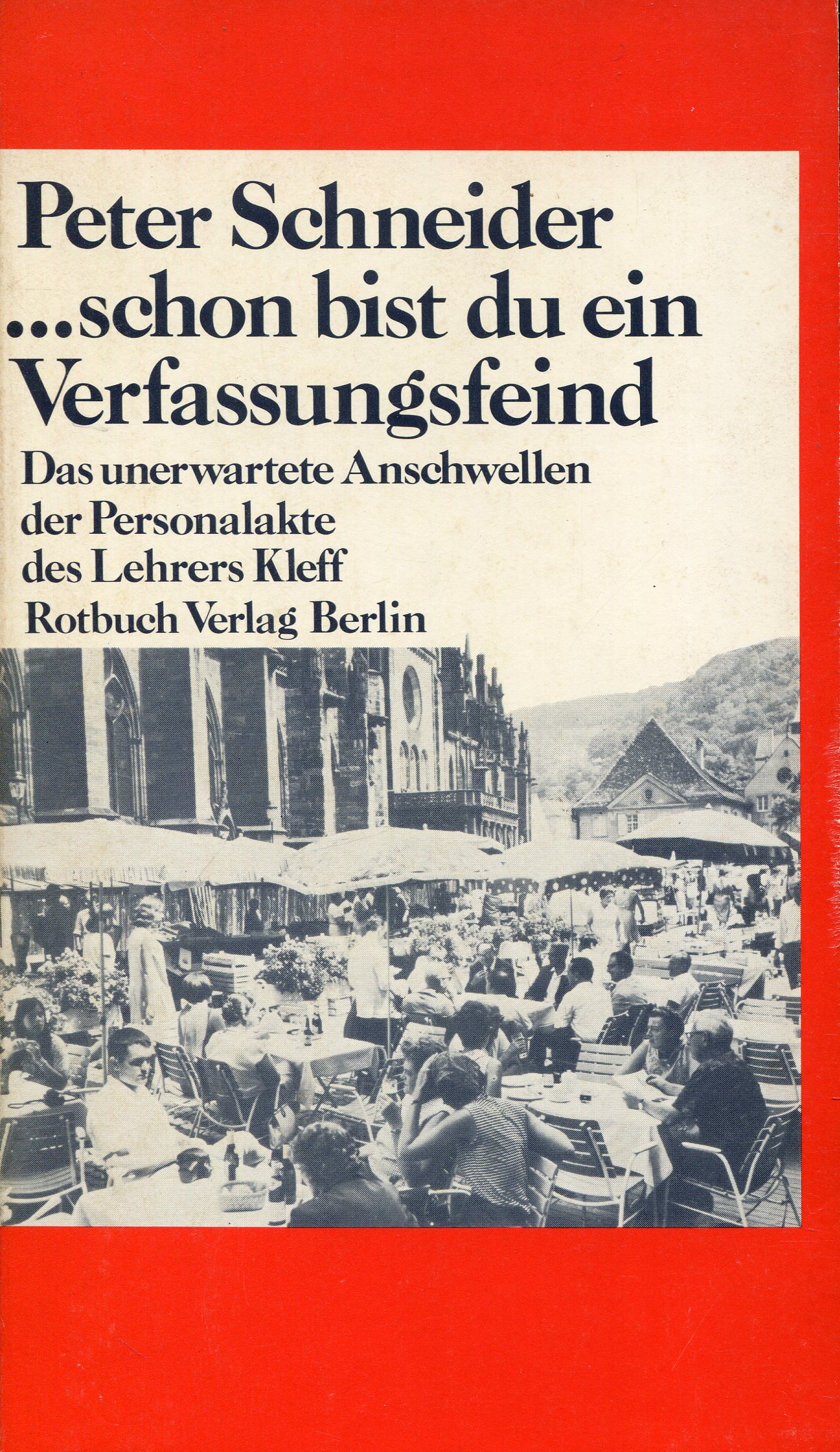 Peter Schneider: ...schon bist du ein Verfassungsfeind
