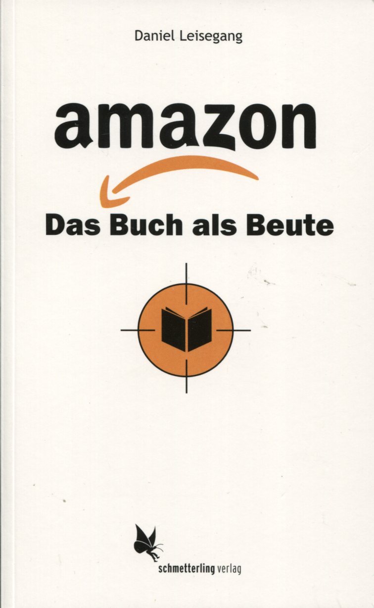 5643ce1cc86319422b1f926ec5dbb5e7 Daniel Leisegang: amazon - Das Buch als Beute