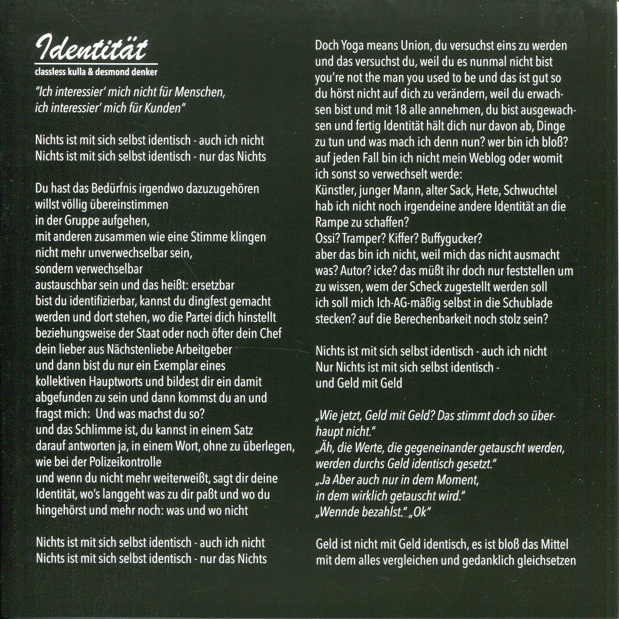 Classless Kulla, Desmond Denker, Istari Lasterfahrer: Identität / Besseres Leben