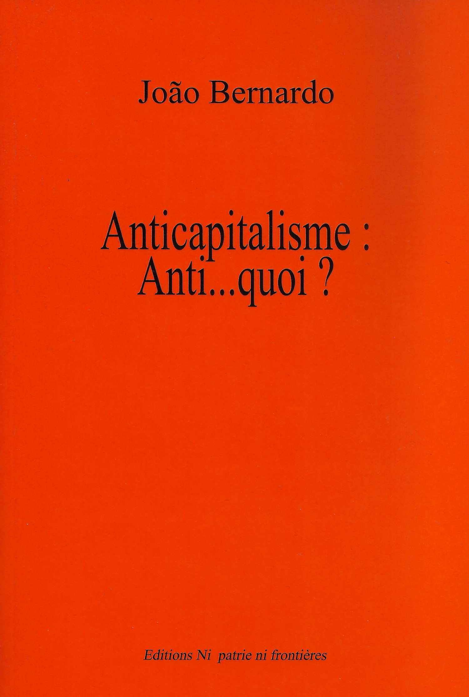 Bernardo-Anticapitalisme-1 João Bernardo: Anticapitalisme - Anti ... quoi?