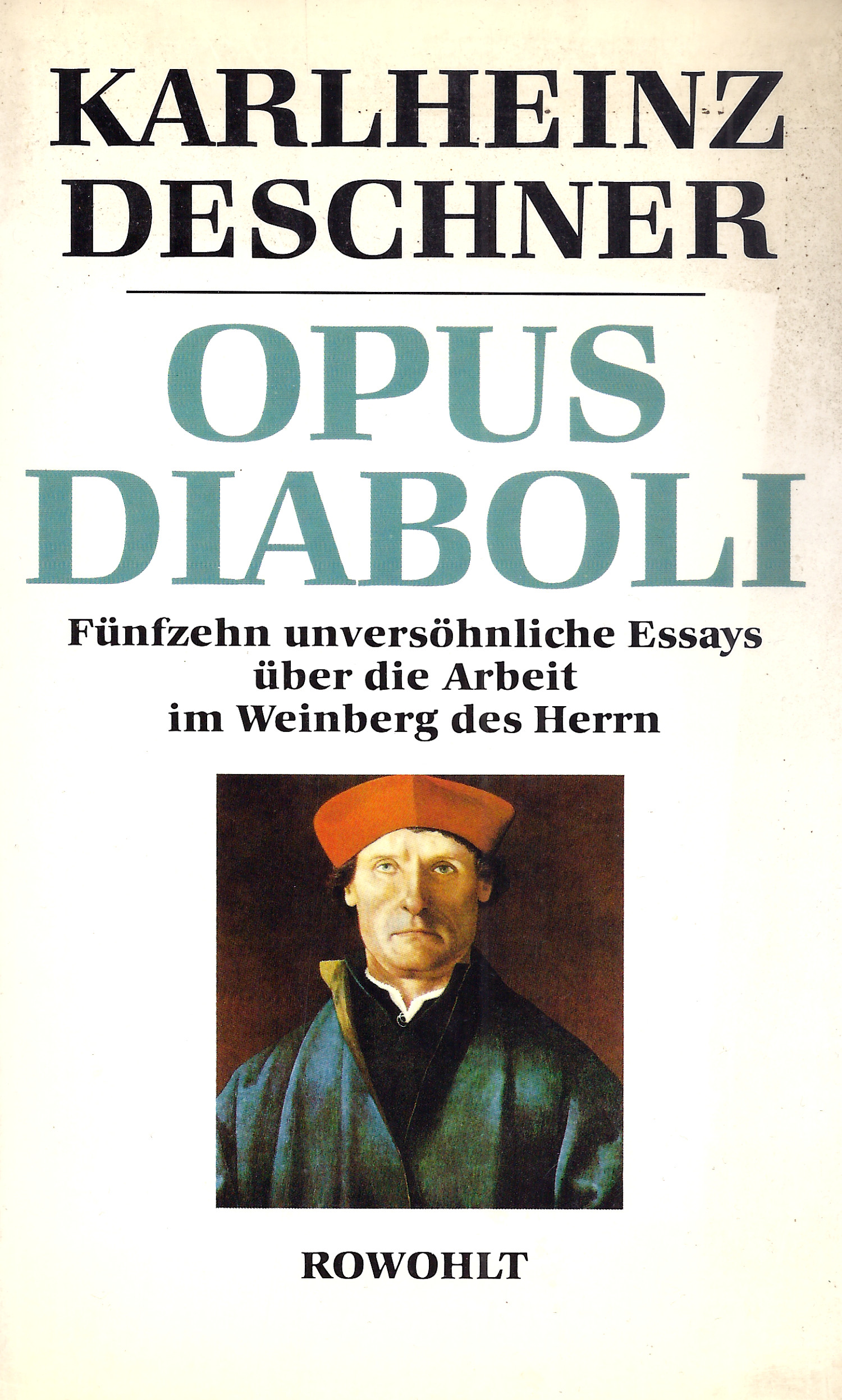 Karlheinz Deschner: Opus diaboli - 15 unversöhnliche Essays über die Arbeit im Weinberg des Herrn