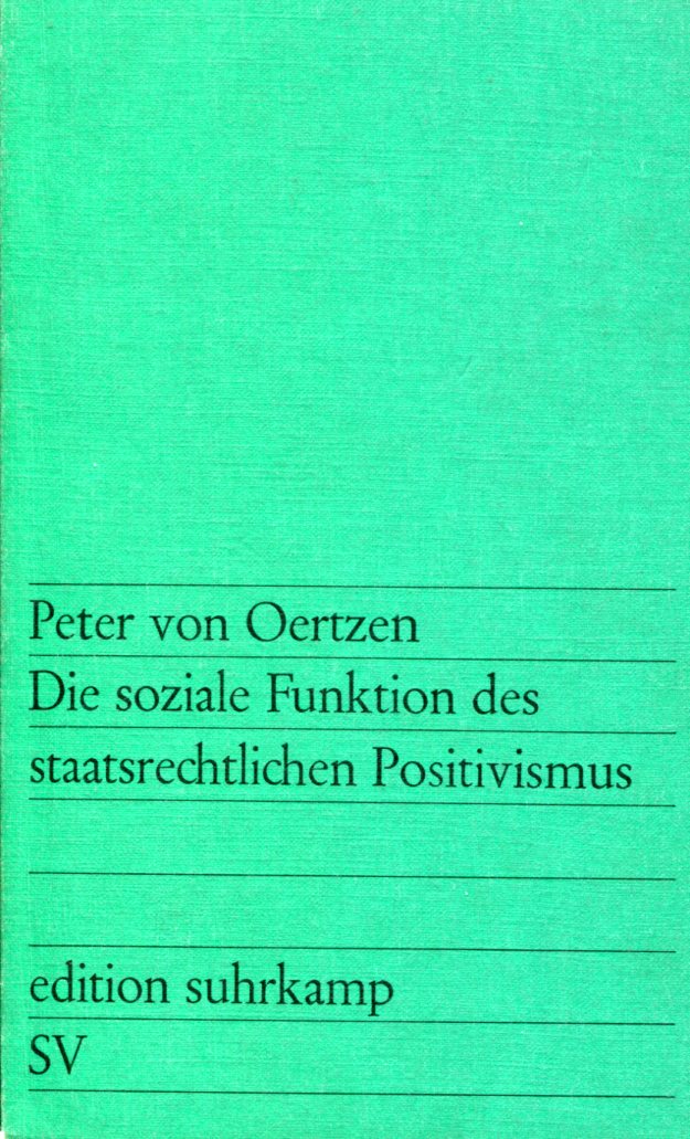 Peter von Oertzen: Die soziale Funktion des staatsrechtlichen Positivismus