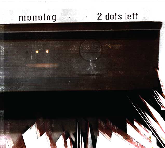 Monolog: 2 Dots Left