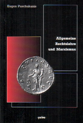 85f587f49c0d33e7729468e5f00b2562 Eugen Paschukanis: Allgemeine Rechtslehre und Marxismus