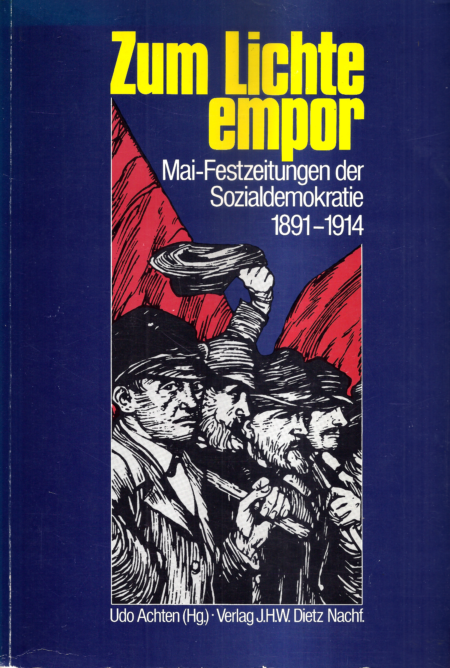 Achten, Udo (Hrsg.): Zum Lichte empor. Mai-Festzeitungen der Sozialdemokratie 1891 - 1914
