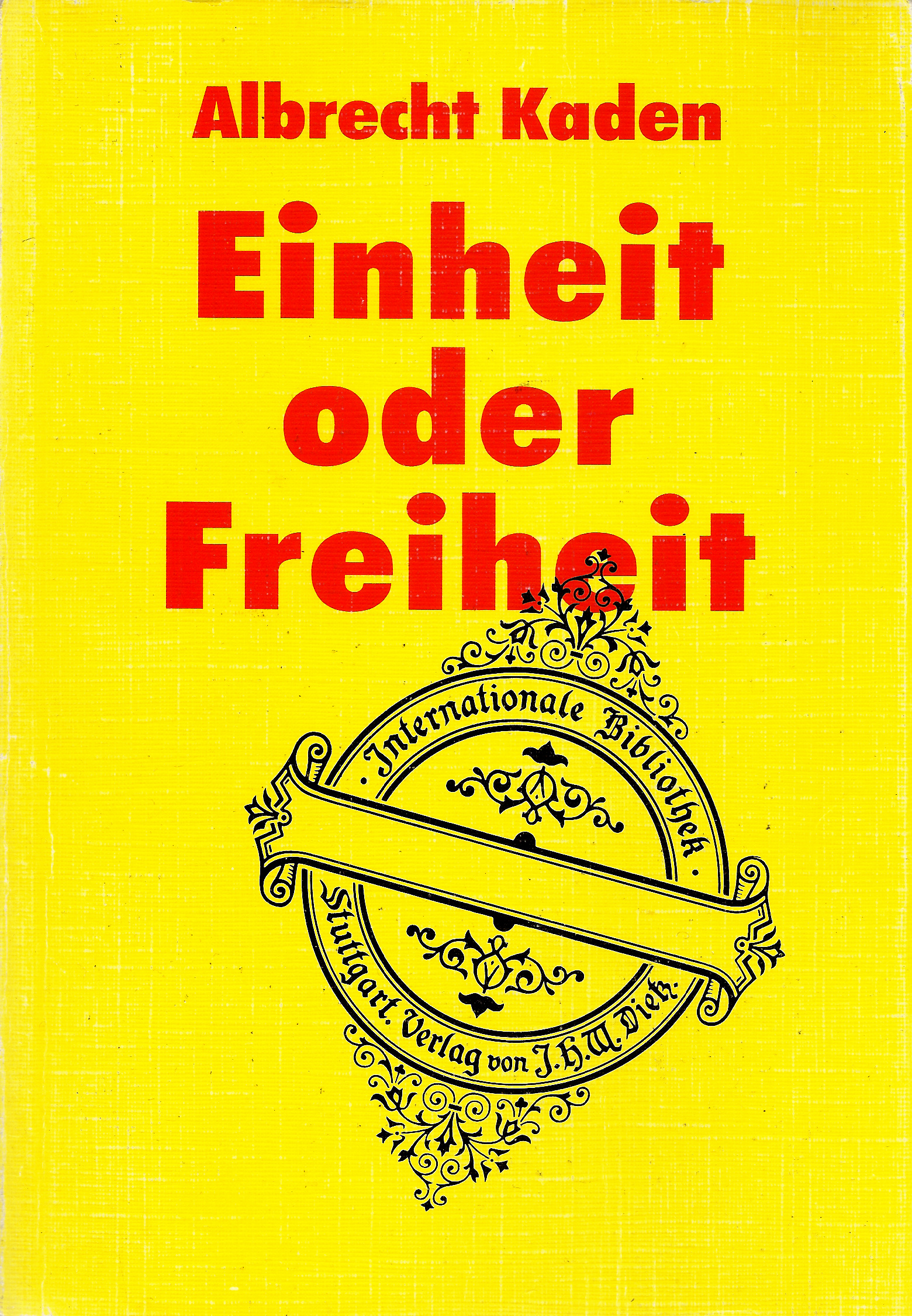 Albrecht Kaden: Einheit oder Freiheit