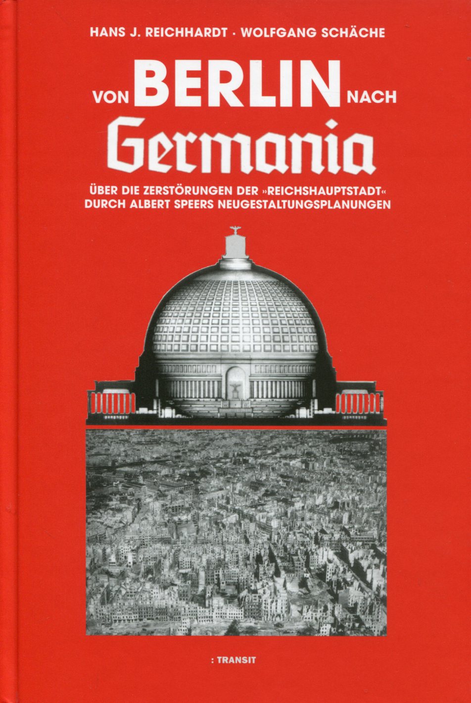 BerlinGermania001 Hans J.Reichhardt, Wolfgang Schäche: Von Berlin nach Germania