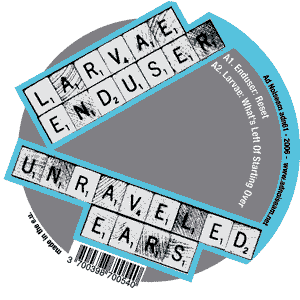 Enduser/Larvae:Unraveled Ears