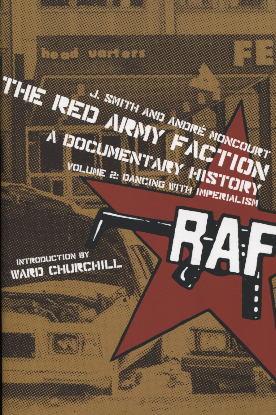 fca46bb138b8f499426825d7ba1f0906 J.Smith/André Moncourt: The Red Army Faction - A Documentary History, Vol.2 - Dancing with Imperiali