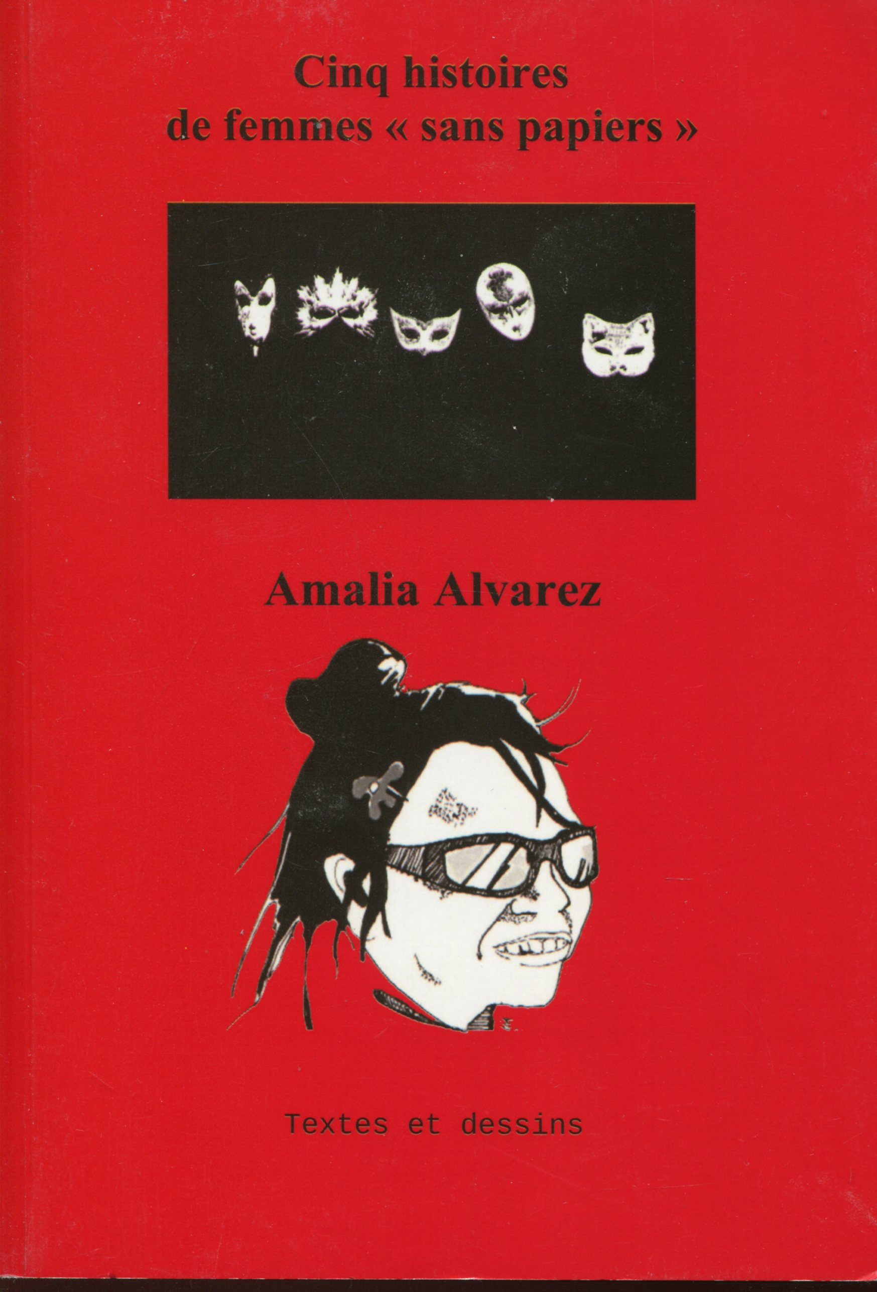 Amalia Alvarez: Cinq histoires de femmes "sans papiers"