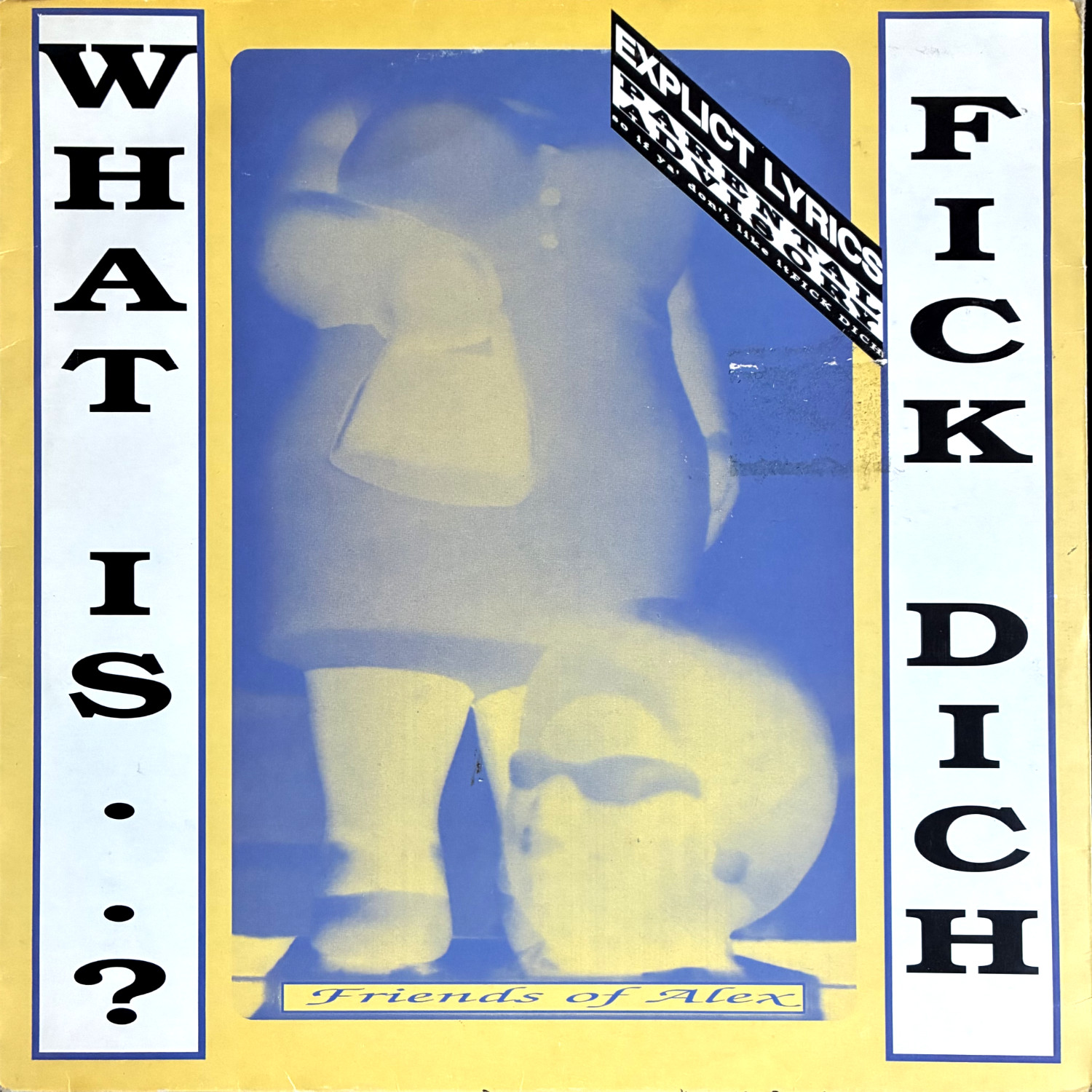 Friends Of Alex: What Is..? Fick Dich