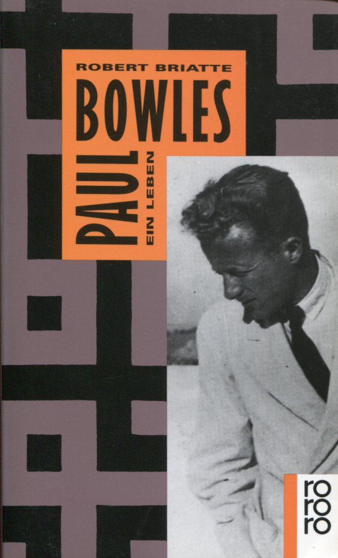 BriatteBowles001 Robert Briatte: Paul Bowles - Ein Leben