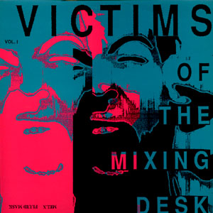 cca17e29340bba80fdb11ded43eff56f V/A: Victims of the Mixing Desk Vol.1
