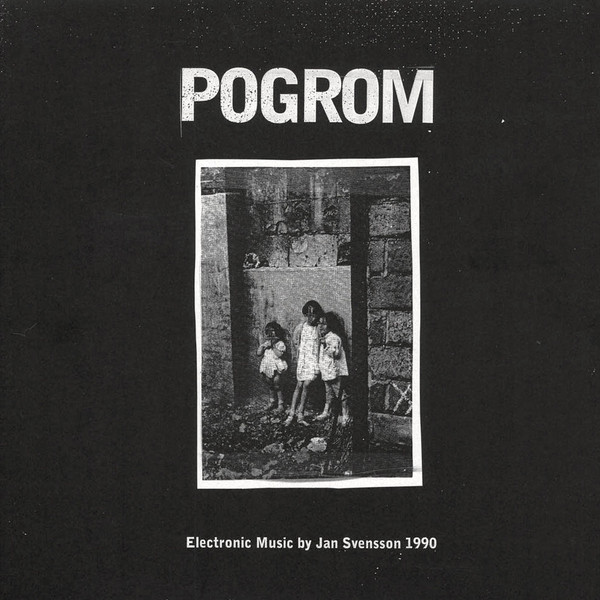 Ideal097 Jan Svensson: Pogrom - Electronic Music By Jan Svensson 1990