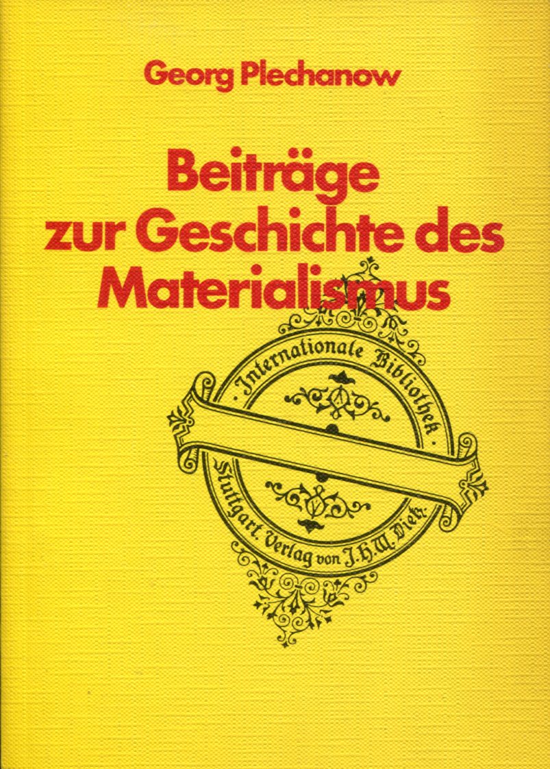 e4c9e189c0b8ab3ca5f8afd0d199b3e0 Georg Plechanow: Beiträge zur Geschichte des Materialismus