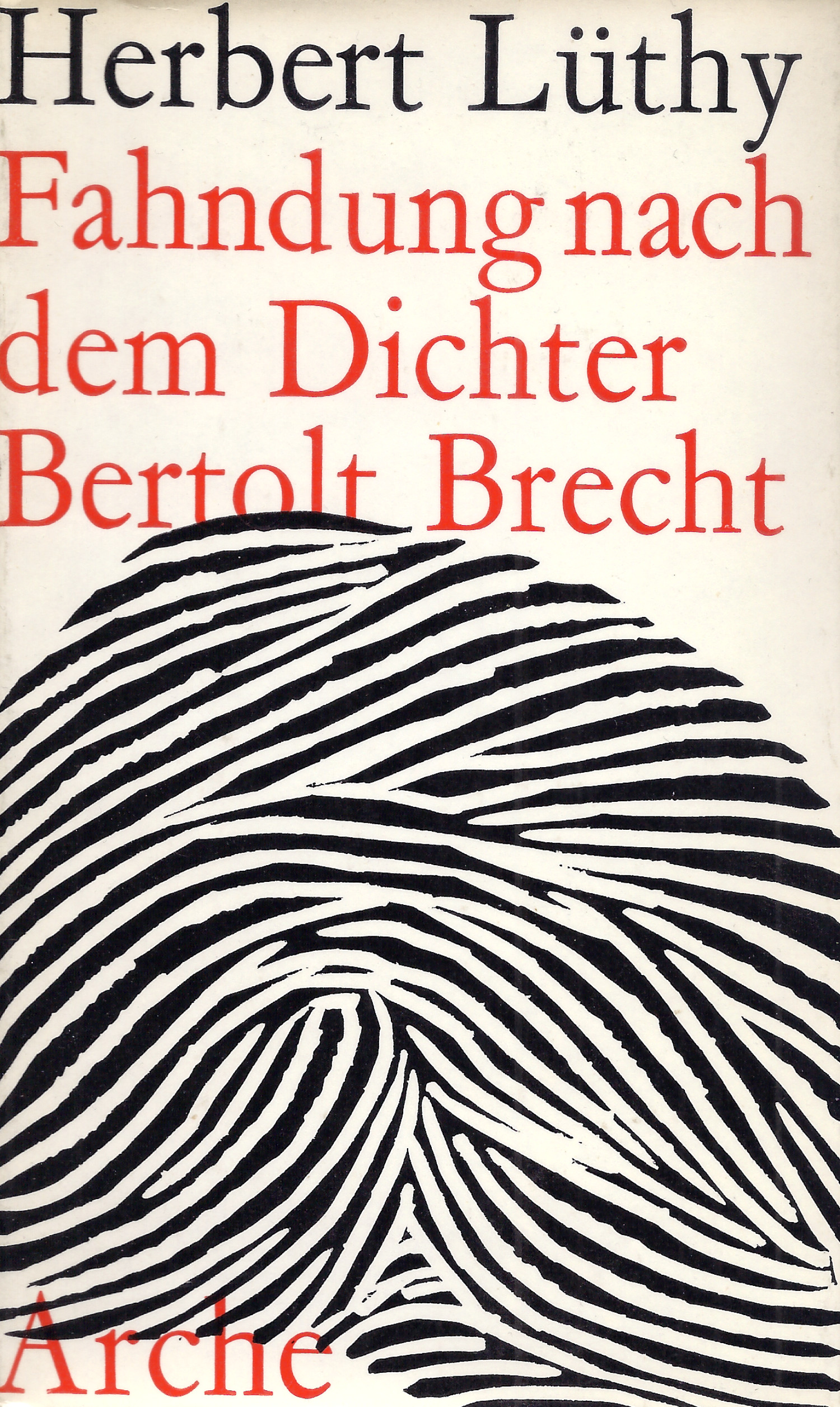 Herbert Lüthy: Fahndung nach dem Dichter Bertolt Brecht Herbert Lüthy: Fahndung nach dem Dichter Bertolt Brecht