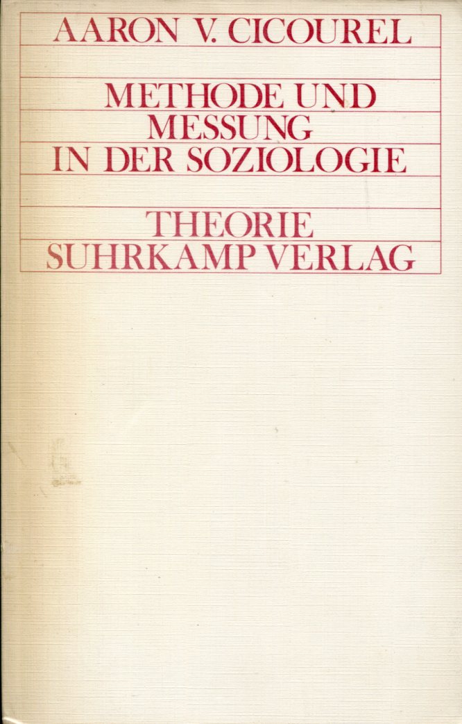 Aaron V. Cicourel: Methode und Messung in der Soziologie