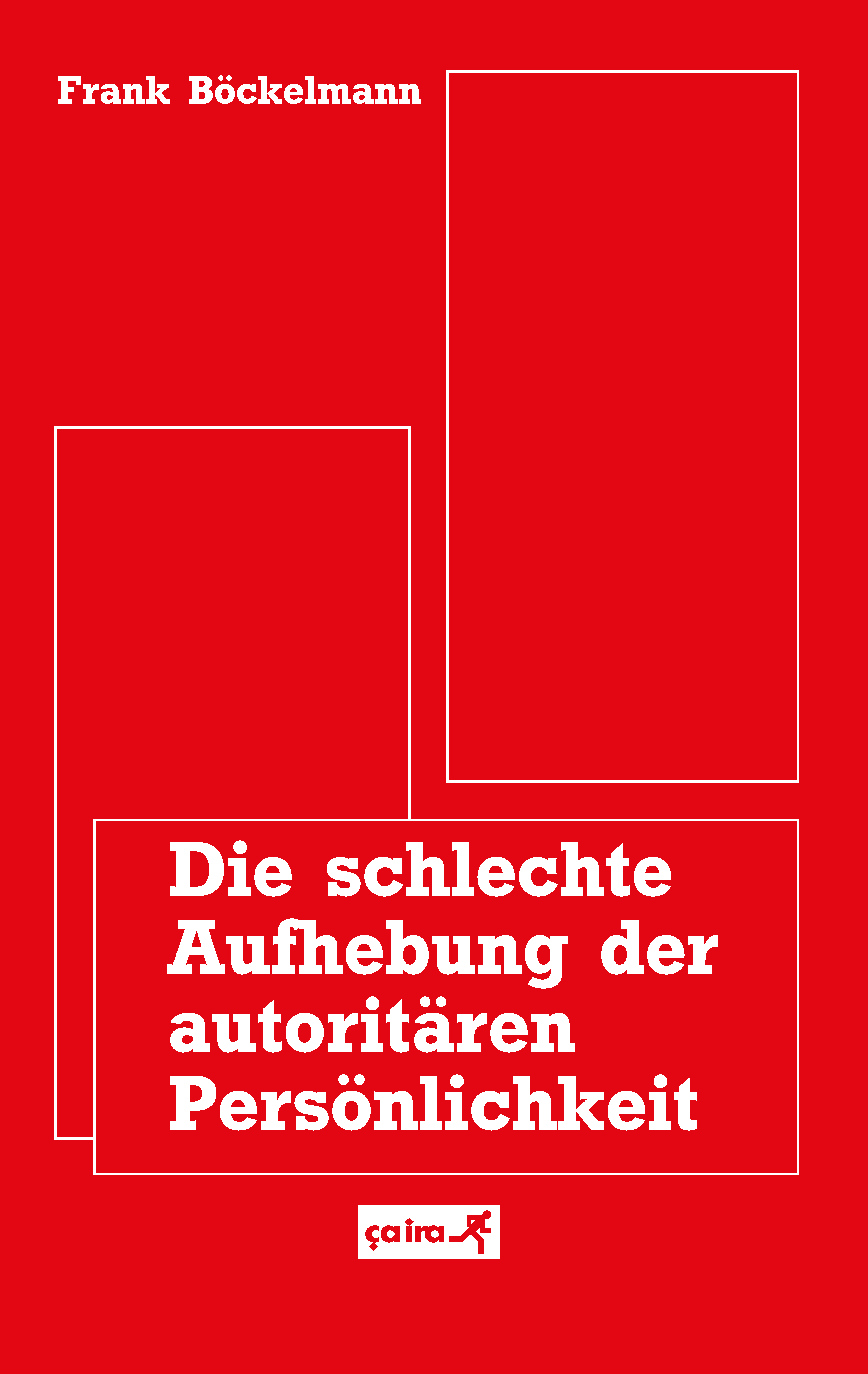 Frank Böckelmann: Die schlechte Aufhebung der autoritären Persönlichkeit 
