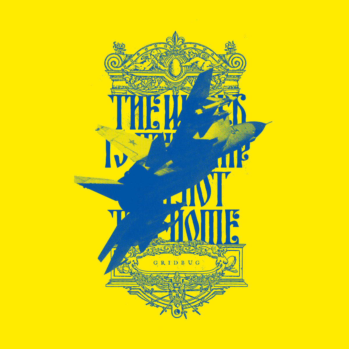 Gridbug: The World Is Thy Ship And Not Thy Home