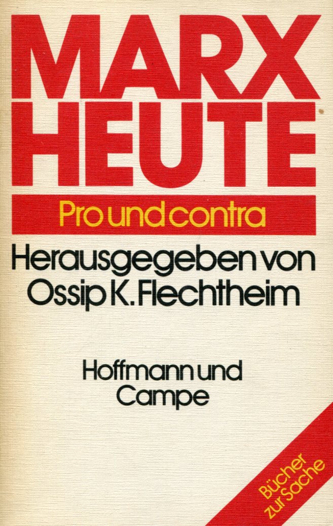 Ossip K. Flechtheim: Marx heute - Pro und contra